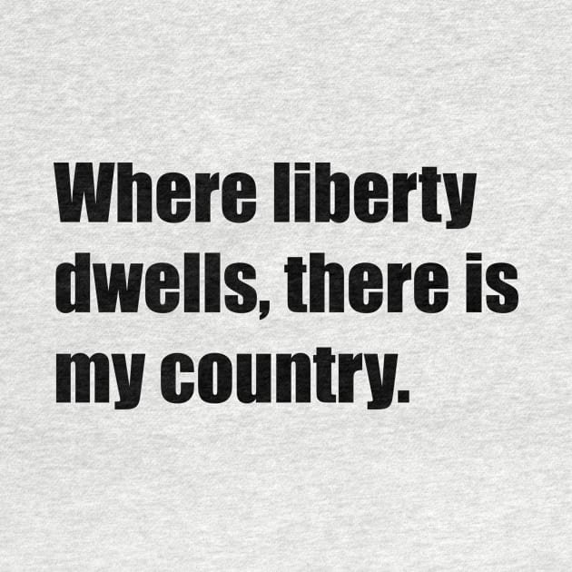 Where Liberty Dwells. by MadebyTigger